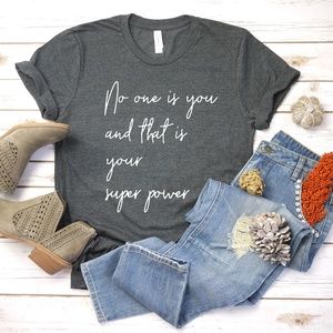 Superpower T Shirt for Women, No One Is You Shirt,